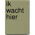 Ik wacht hier