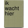 Ik wacht hier door Else Boer