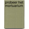 Probeer het mortuarium by Eva Maria Staal