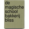 De magische school Bakkerij Bliss by Kathryn Littlewood