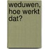 Weduwen, hoe werkt dat?