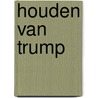 Houden van Trump door Hans van Willigenburg