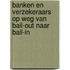 Banken en verzekeraars op weg van bail-out naar bail-in