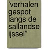 ‘Verhalen Gespot langs de Sallandse IJssel” door Hans van der Heijden