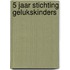 5 Jaar Stichting Gelukskinders