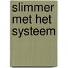 Slimmer met het Systeem by Jan Jacob Stam