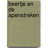Beertje en de apenstreken door Babette van Veen