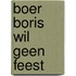 Boer Boris wil geen feest