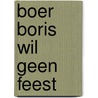 Boer Boris wil geen feest door Ted van Lieshout