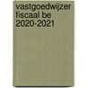 Vastgoedwijzer Fiscaal BE 2020-2021 door Carola van Vilsteren