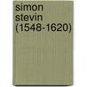 Simon Stevin (1548-1620) by Ludo Van Damme
