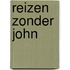 Reizen zonder John