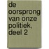 De oorsprong van onze politiek, deel 2