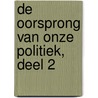 De oorsprong van onze politiek, deel 2 by Francis Fukuyama