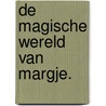 De Magische Wereld van Margje. by Attie Dotinga