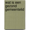 Wat is een gezond gemeentelid by Thabiti Anyabwhile