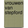 Vrouwen van Stepford door Ira Levin