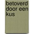 Betoverd door een kus
