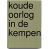 Koude Oorlog in de Kempen by Serge Migom