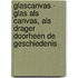 Glascanvas - glas als canvas, als drager doorheen de geschiedenis