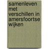 Samenleven met verschillen in Amersfoortse wijken door Ron van Wonderen