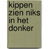 Kippen zien niks in het donker