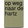 Op weg naar De Hartz door Wessel te Gussinklo