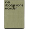 Vier doodgewone woorden by Yara March