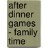 After dinner games - Family time