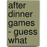 After dinner games - Guess what by Unknown