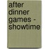 After dinner games - Showtime