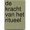 De kracht van het ritueel by Casper ter Kuile