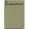 De bevrijdingsfilosoof by Wil Heeffer
