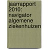 Jaarrapport 2010: navigator algemene ziekenhuizen by Marc Nickmilder