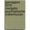 Jaarrapport 2010: navigator psychiatrische ziekenhuizen by Marc Nickmilder