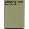 Wetgevingsbundel Fiscaal Recht by Bruno Peeters