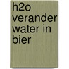 H2O Verander water in bier door Adrie Otte