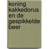 Koning Kakkedorus en de gespikkelde beer by Willem Oetelmans