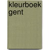 Kleurboek Gent door Onbekend