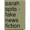 Sarah Spits - Fake news fiction door Marc Wasterlain