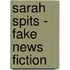 Sarah Spits - Fake news fiction