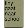 Tiny gaat naar school door Onbekend