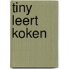 Tiny leert koken by Unknown