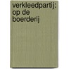 Verkleedpartij: Op de boerderij door Onbekend