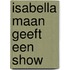 Isabella Maan geeft een show