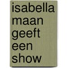Isabella Maan geeft een show by Unknown