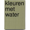 Kleuren met water door Onbekend