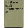 Mirabelle haalt kattenkwaad uit by Unknown