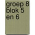 groep 8 blok 5 en 6