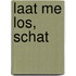 Laat me los, schat